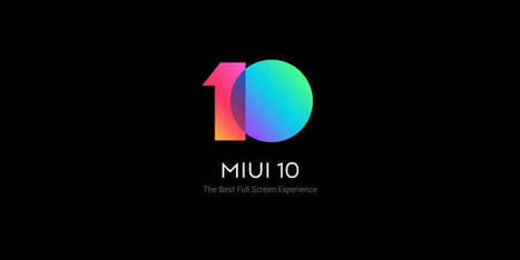 MIUI 10 new features and compatible devices | Gadget Reviews | Scoop.it