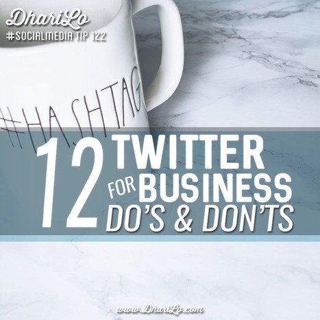 Twitter for Business: 12 Do’s and Don’ts | digital marketing strategy | Scoop.it