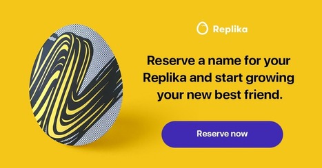 Replika: The chatbot that becomes your best friend | Chatbots | Scoop.it