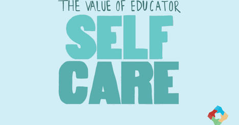 The Value of Educator Self-care | Leadership and Education | Scoop.it