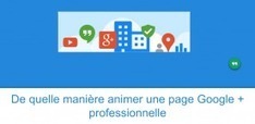 De quelle manière animer une page Google + professionnelle ? | Le blog de Thierry VANOFFE : Coach Google Apps | Freewares | Scoop.it