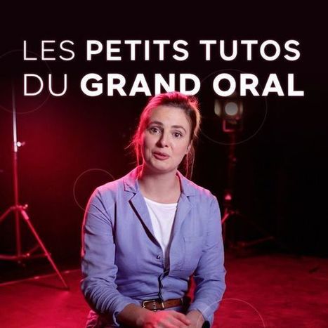Les petits tutos du Grand oral - Vidéos | Lumni | NetDoc Infos | Scoop.it