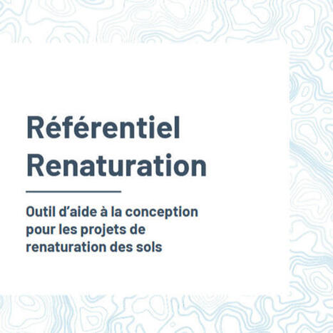 R&eacute;f&eacute;rentiel Renaturation. Outil d&rsquo;aide &agrave; la conception pour les projets de renaturation des sols | Institut de la Transition Fonci&egrave;re | Veille "Villes de demain" | Scoop.it