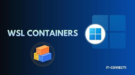 Conteneurs WSL : d&eacute;buter avec wslc pour ex&eacute;cuter des conteneurs sur Windows | Veille | Scoop.it