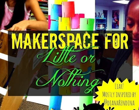 #Makerspace for Little or Nothing - Gwyneth Jones aka @thedaringlibrarian | iPads, MakerEd and More  in Education | Scoop.it
