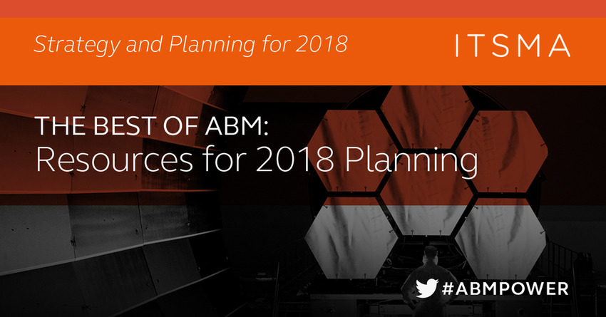 The Best of ABM: Resources for 2018 Planning – ITSMA | The MarTech Digest | Scoop.it