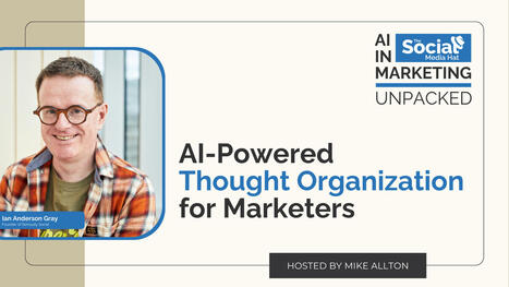 AI-Powered Thought Organization for Marketers | The Content Marketing Hat | Scoop.it