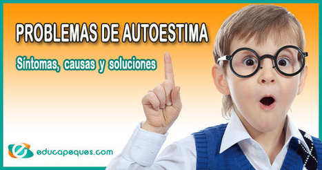 Conoce los PROBLEMAS de AUTOESTIMA que afectan a nuestros hijos | Educaci&oacute;n, TIC y ecolog&iacute;a | Scoop.it