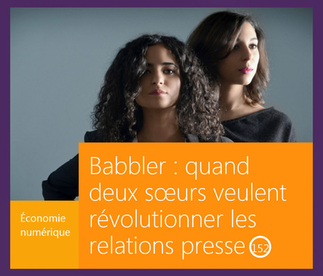 RSLN | : "Babbler, quand deux sœurs veulent révolutionner les relations presse | Ce monde à inventer ! | Scoop.it