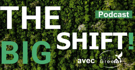 Habitat de demain, comment se préparer aux défis environnementaux ? Podcast The Big Shift | Build Green, pour un habitat écologique | Scoop.it