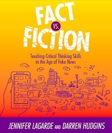 The Adventures of Library Girl: Fact VS Fiction: Teaching Critical Thinking Skills in the Age of Fake News [Please take our survey] | iPads, MakerEd and More  in Education | Scoop.it