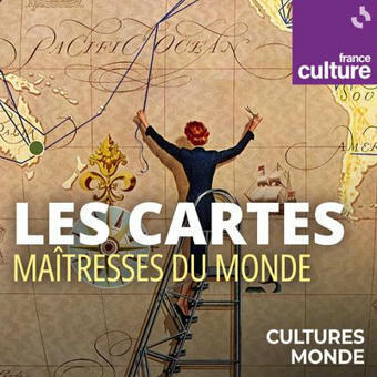 Les cartes, ma&icirc;tresses du monde : un podcast &agrave; &eacute;couter en ligne | Une semaine d'actu - Newsletter de veille de l'AURH | Scoop.it