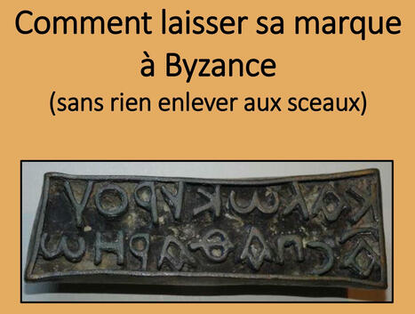 Conférence :  Comment laisser sa marque à Byzance (sans rien enlever aux sceaux)  par L. M. Orlandi | - Lettre d'information Orient & Méditerranée - | Scoop.it