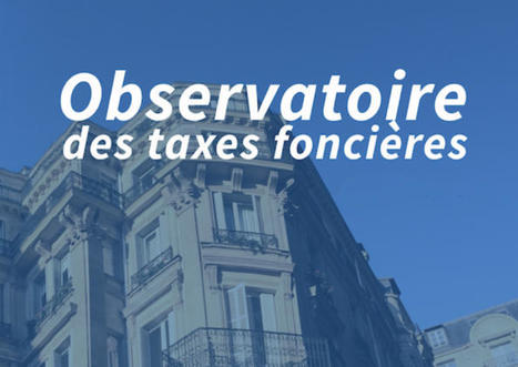 Observatoire des taxes fonci&egrave;res (p&eacute;riode 2012-2017-2022 et donn&eacute;es 2023 pour 200 grandes villes) | Veille juridique du CDG13 | Scoop.it