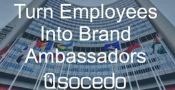 5 Tips to Turn Your Employees Into Brand Ambassadors | Content marketing automation | Scoop.it