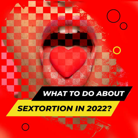 What to Do about Sextortion in 2022? | Digital Forensics | Operation Phobos | Scoop.it