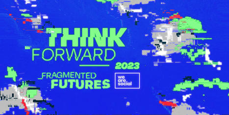 Think Forward 2023: Fragmented Futures | Help and Support everybody around the world | Scoop.it
