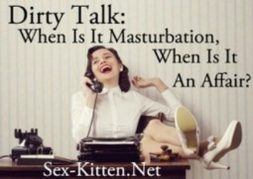 Dirty Talk: When Is It Masturbation, When Is It An Affair? | Sex Positive | Scoop.it