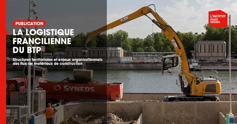 La logistique francilienne du BTP  - Institut Paris R&eacute;gion | Urbanisme - Am&eacute;nagement | Scoop.it