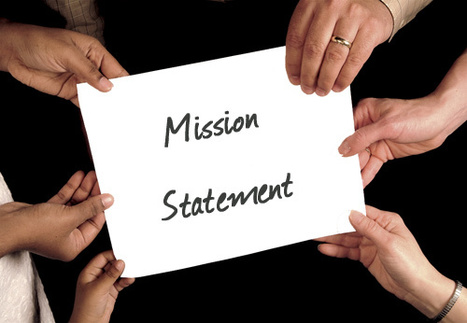 The Mission Statement Is Dead! Long Live the Mission Narrative! | Business Improvement and Social media | Scoop.it
