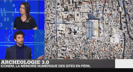 France 24 | Tech 24 : "Iconem / IDA, l'archéologie en mode makers | Ce monde à inventer ! | Scoop.it