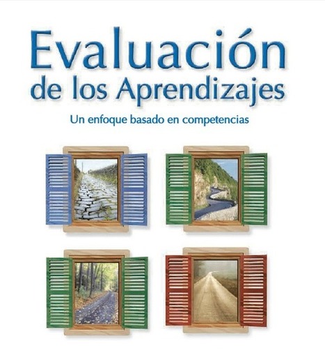 Evaluación de los Aprendizajes – Un Enfoque Basado en Competencias | eBook | Educación, TIC y ecología | Scoop.it