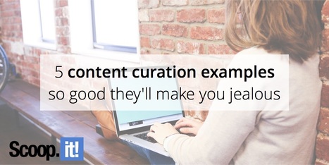 5 content curation examples so good they’ll make you jealous | 21st Century Learning and Teaching | Scoop.it