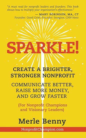 Amazon.com: Sparkle!: Create a Brighter, Stronger Nonprofit: Communicate Better, Raise More Money, and Grow Faster (For Nonprofit Champions and Visionary Leaders): 9798890791450: Benny, Merle: Books | networks and network weaving | Scoop.it
