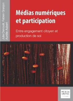 Livre : "Média numériques et participation: Entre engagement citoyen et production de soi" | Libertés Numériques | Scoop.it
