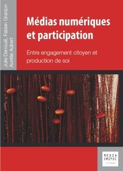 Livre : "Média numériques et participation: Entre engagement citoyen et production de soi" | Libertés Numériques | Scoop.it