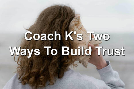 Coach K's Two Ways To Build Trust | Performance Project | Scoop.it