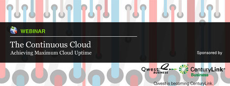 Webinar: Century Link – The Continuous Cloud: Achieving Maximum Cloud Uptime — GigaOM Pro | Cloud Computing News | Scoop.it