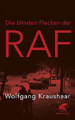Klett-Cotta :: Die blinden Flecken der RAF - Wolfgang Kraushaar | W. Kraushaar: Aktuelles -Aktuelle  Aufsätze , Interviews , Artikel und neue Bücher. | Scoop.it