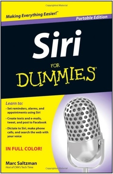 Siri For Dummies - A Book On iPhone 4S Assistant Siri ~ Geeky Apple - The new iPad 3, iPhone iOS 5.1 Jailbreaking and Unlocking Guides | Apple News - From competitors to owners | Scoop.it