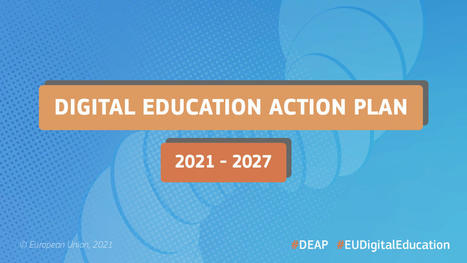UE - EU - Digital Education Action Plan (2021-2027) | Éducation et formation | Help and Support everybody around the world | Scoop.it