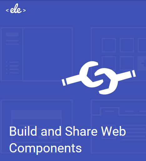 Ele - Build and Publish Web Components in the Browser | JavaScript for Line of Business Applications | Scoop.it