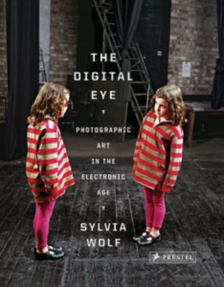 Sylvia Wolf, The digital eye, Photographic art in the electronic Age | LE REGARD A FACETTES | Livres photo | Scoop.it