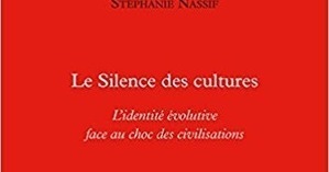Stéphanie Nassif : Le Silence des cultures. L'identité évolutive face au choc des civilisations | Les Livres de Philosophie | Scoop.it
