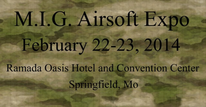 M.I.G. Airsoft EXPO,- Springfield, MO - Feb 22-23, 2014 | Thumpy's 3D Airsoft & MilSim EVENTS NEWS ™ | Scoop.it