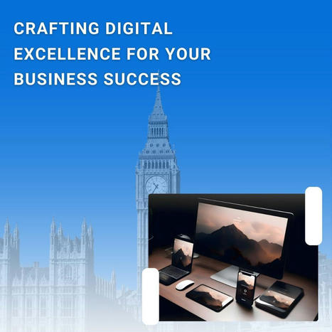 Crafting Digital Excellence for Your Business Success with London's Premier Website Design Company | Graphic Design | Scoop.it