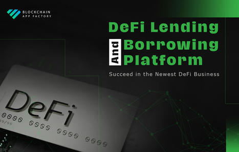 DeFi Lending Platform - Be a Part of The New Financial Revolution | Blockchain App Factory - Blockchain & Cryptocurrency Development Company | Scoop.it
