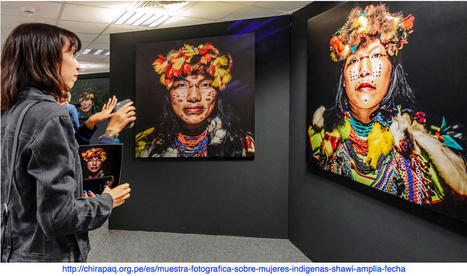 .@chirapaqoficial ::: “#Shawi_Sanapi” 2018: muestra #fotográfica sobre #MUJERES de la #Amazonía_peruana. @parwasisa. – | Un vistazo de la actividad cultural peruana | Scoop.it