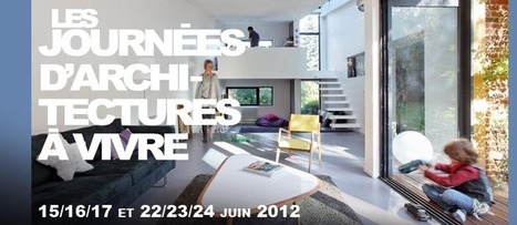 Les journées d'Architectures à vivre - 14/15/16/17 et 22/23/24 juin 2012 | Le marketing pour les architectes et designers | Scoop.it