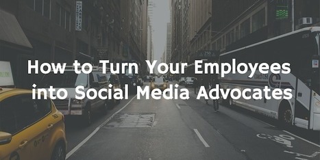 How to Turn Employees into Social Media Advocates | Practical Networked Leadership Skills | Scoop.it