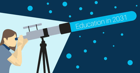 Imagining education in 2031 | Educaci&oacute;n a Distancia y TIC | Scoop.it
