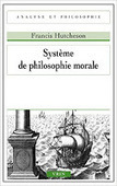 Francis Hutcheson : Système de philosophie morale | Les Livres de Philosophie | Scoop.it