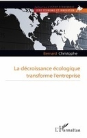 La décroissance écologique transforme l'entreprise - Bernard Christophe | Biodiversité | Scoop.it