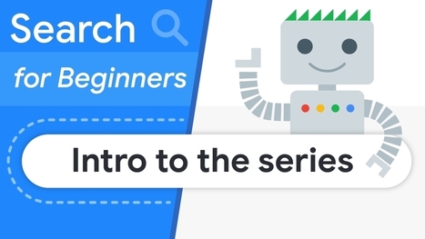 Google lance une série de vidéos SEO pour les débutants | UseNum - Ressources pédagogiques | Scoop.it