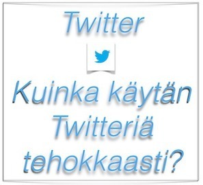 Kuinka käytän Twitteriä tehokkaasti? | Sosiaalinen Media | Scoop.it
