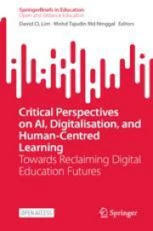 Critical Perspectives on AI, Digitalisation, and Human-Centred Learning: Towards Reclaiming Digital Education Futures | Digital Delights | Scoop.it